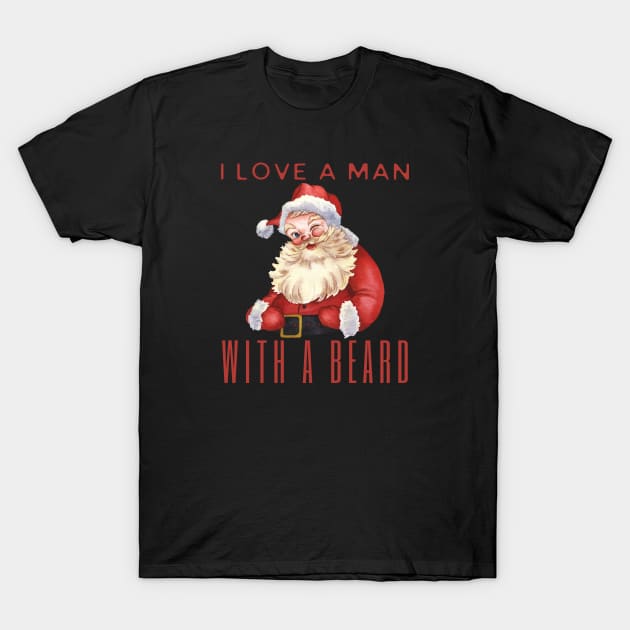 I Love A Man With A Beard T-Shirt by HobbyAndArt